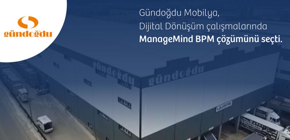 Gündoğdu Mobilya chose ManageMind BPM solution.