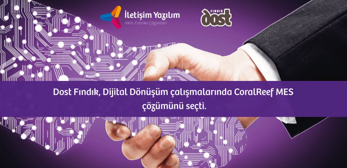 Dost Fındık, Dijital Dönüşüm çalışmalarında CoralReef MES’i tercih etti.