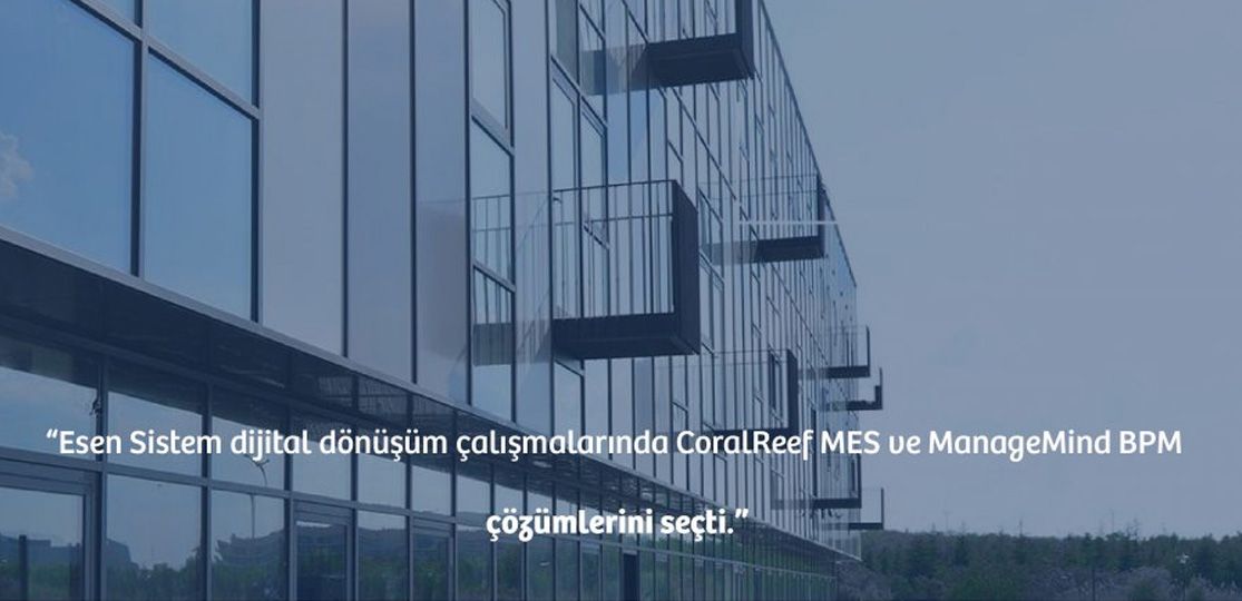 Esen Sistem, üretim sahası için CoralReef MES sistemini tercih etti.