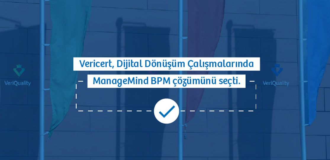 Vericert süreçlerinin etkin yönetimi için ManageMind BPM'i tercih etti.