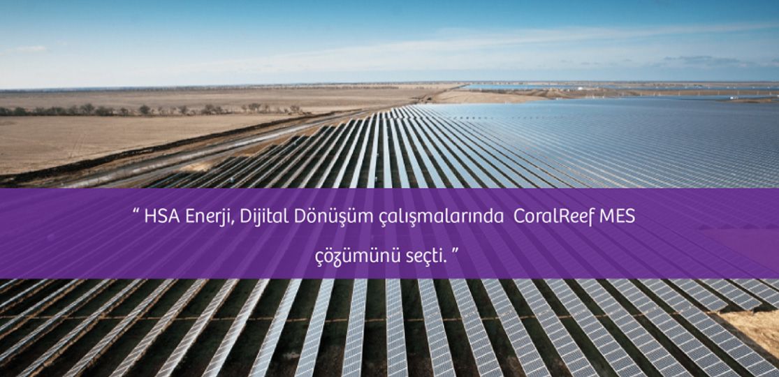 HSA Enerji, Dijital Dönüşüm çalışmalarında CoralReef MES çözümünü seçti.